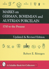 Marks on German, Bohemian, and Austrian Porcelain 1710 to the Present: 1710 to the Present