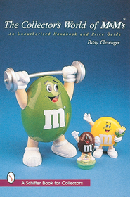 The Collector's World of M&M's?: An Unauthorized Handbook and Price Guide
