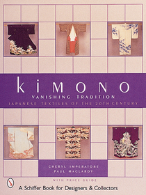 Kimono, Vanishing Tradition: Japanese Textiles of the 20th Century Kimono, Vanishing Tradition: Japanese Textiles of the 20th Century