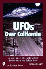 UFOs Over California: A True History of Extraterrestrial Encounters in the Golden State