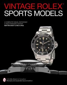 Vintage Rolex? Sports Models: A Complete Visual Reference & Unauthorized History Vintage Rolex? Sports Models: A Complete Visual Reference & Unauthorized History