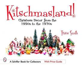 Kitschmasland!: Christmas Decor from the 1950s through the 1970s