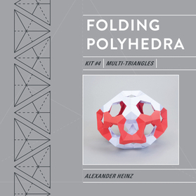 Folding Polyhedra Kit 4: Multi-Triangles: Multi-Triangles