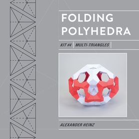 Folding Polyhedra Kit 4: Multi-Triangles: Multi-Triangles Folding Polyhedra Kit 4: Multi-Triangles: Multi-Triangles