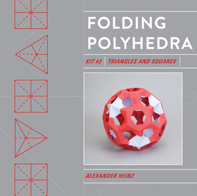 Folding Polyhedra Kit 3: Triangles and Squares: Triangles and Squares