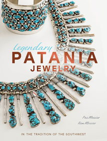 Legendary Patania Jewelry: In the Tradition of the Southwest Legendary Patania Jewelry: In the Tradition of the Southwest