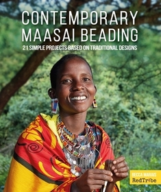 Contemporary Maasai Beading: 21 Simple Projects Based on Traditional Designs Contemporary Maasai Beading: 21 Simple Projects Based on Traditional Designs