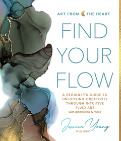 Find Your Flow: A Beginner's Guide to Unlocking Creativity through Intuitive Fluid Art with Alcohol Ink & More Find Your Flow: A Beginner's Guide to Unlocking Creativity through Intuitive Fluid Art with Alcohol Ink & More