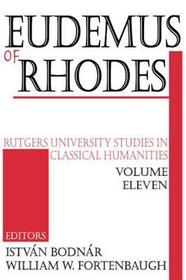 Eudemus of Rhodes: Rutgers University Studies in Classical Humanities
