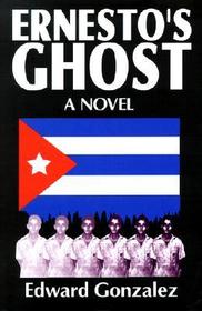 Ernesto's Ghost: A Novel Ernesto's Ghost: A Novel