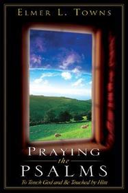 Praying the Psalms: To Touch God and Be Touched by Him