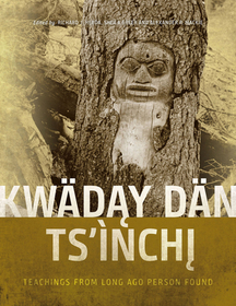 Kwäday Dän Ts?nchi: Teachings from Long Ago Person Found Kwäday Dän Ts?nchi: Teachings from Long Ago Person Found