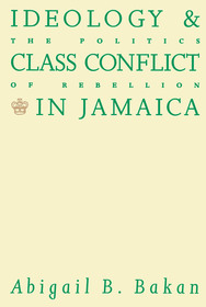 Ideology and Class Conflict in Jamaica – The Politics of Rebellion: The Politics of Rebellion