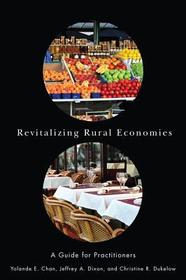 Revitalizing Rural Economies – A Guide for Practitioners: A Guide for Practitioners