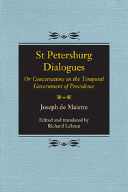 St Petersburg Dialogues – Or Conversations on the Temporal Government of Providence: Or Conversations on the Temporal Government of Providence