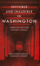 Invisible and Inaudible in Washington: American Policies Towards Canada During the Cold War