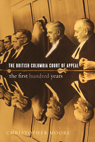 The British Columbia Court of Appeal: The First Hundred Years