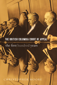 The British Columbia Court of Appeal: The First Hundred Years The British Columbia Court of Appeal: The First Hundred Years