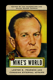 Mike's World: Lester B. Pearson and Canadian External Affairs