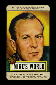 Mike's World: Lester B. Pearson and Canadian External Affairs