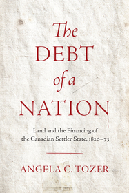 The Debt of a Nation: Land and the Financing of the Canadian Settler State, 1820–73