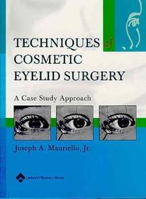 Techniques in Cosmetic Eyelid Surgery: A Case Study Approach