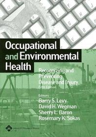 Occupational and Environmental Health: Recognizing and Preventing Disease and Injury