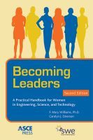 Becoming Leaders – A Practical Handbook for Women in Engineering, Science, and Technology: A Practical Handbook for Women in Engineering, Science, and Technology