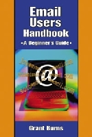 Email Users Handbook: A Beginner's Guide Email Users Handbook: A Beginner's Guide