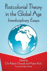 Postcolonial Theory in the Global Age: Interdisciplinary Essays Postcolonial Theory in the Global Age: Interdisciplinary Essays