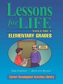 Lessons for Life Career Development Activities Library V 1 Elementary Grades: Elementary Grades