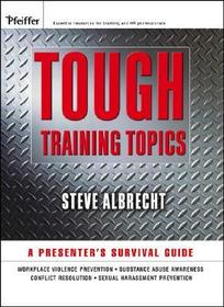 Tough Training Topics: A Presenter's Survival Guide Tough Training Topics: A Presenter's Survival Guide