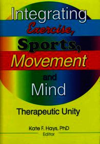 Integrating Exercise, Sports, Movement, and Mind: Therapeutic Unity