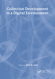 Collection Development in a Digital Environment: Shifting Priorities Collection Development in a Digital Environment: Shifting Priorities