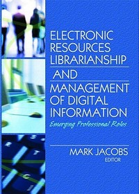 Electronic Resources Librarianship and Management of Digital Information: Emerging Professional Roles