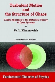 Turbulent Motion and the Structure of Chaos: A New Approach to the Statistical Theory of Open Systems