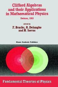 Clifford Algebras and their Applications in Mathematical Physics: Proceedings of the Third Conference held at Deinze, Belgium, 1993