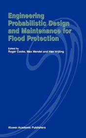 Engineering Probabilistic Design and Maintenance for Flood Protection