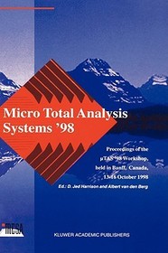 Micro Total Analysis Systems ?98: Proceedings of the uTAS ?98 Workshop, held in Banff, Canada, 13?16 October 1998 Micro Total Analysis Systems ?98: Proceedings of the uTAS ?98 Workshop, held in Banff, Canada, 13?16 October 1998