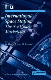 International Space Station: The Next Space Marketplace: Proceedings of International Symposium 26 28 May 1999, Strasbourg, France