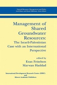 Management of Shared Groundwater Resources: The Israeli-Palestinian Case with an International Perspective
