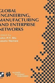 Global Engineering, Manufacturing and Enterprise Networks: IFIP TC5 WG5.3/5.7/5.12 Fourth International Working Conference on the Design of Information Infrastructure Systems for Manufacturing (DIISM 2000). November 15–17, 2000, Melbourne, Victoria, Australia