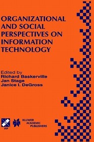 Organizational and Social Perspectives on Information Technology: IFIP TC8 WG8.2 International Working Conference on the Social and Organizational Perspective on Research and Practice in Information Technology June 9–11, 2000, Aalborg, Denmark
