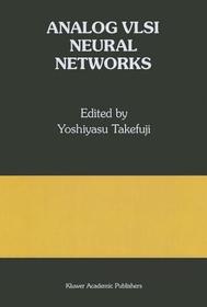 Analog VLSI Neural Networks: A Special Issue of Analog Integrated Circuits and Signal Processing