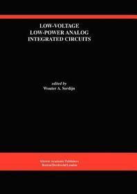 Low-Voltage Low-Power Analog Integrated Circuits: A Special Issue of Analog Integrated Circuits and Signal Processing An International Journal Volume 8, No. 1 (1995)