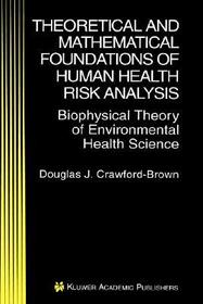 Theoretical and Mathematical Foundations of Human Health Risk Analysis: Biophysical Theory of Environmental Health Science