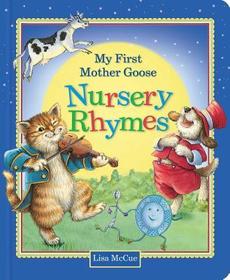 My First Mother Goose Nursery Rhymes My First Mother Goose Nursery Rhymes