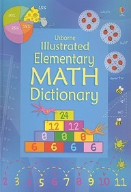 Usborne Illustrated Elementary Math Dictionary: Internet Referenced