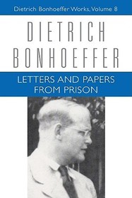 Letters and Papers from Prison: Dietrich Bonhoeffer Works