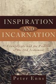 Inspiration and Incarnation: Evangelicals and the Problem of the Old Testament